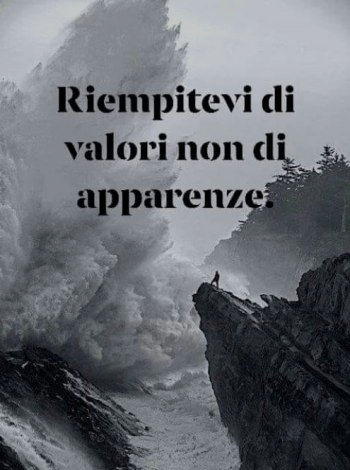 riempitevi di valori